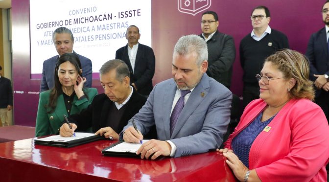 Gobierno de Michoacán firma convenio con ISSSTE para dar atención médica a docentes pensionados